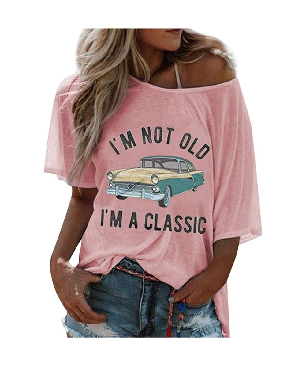 I'm not Old I'm a Classic Print Tee Shirts for Women Tops - Pink - C219D3K6A4W $10.92-Bottoms