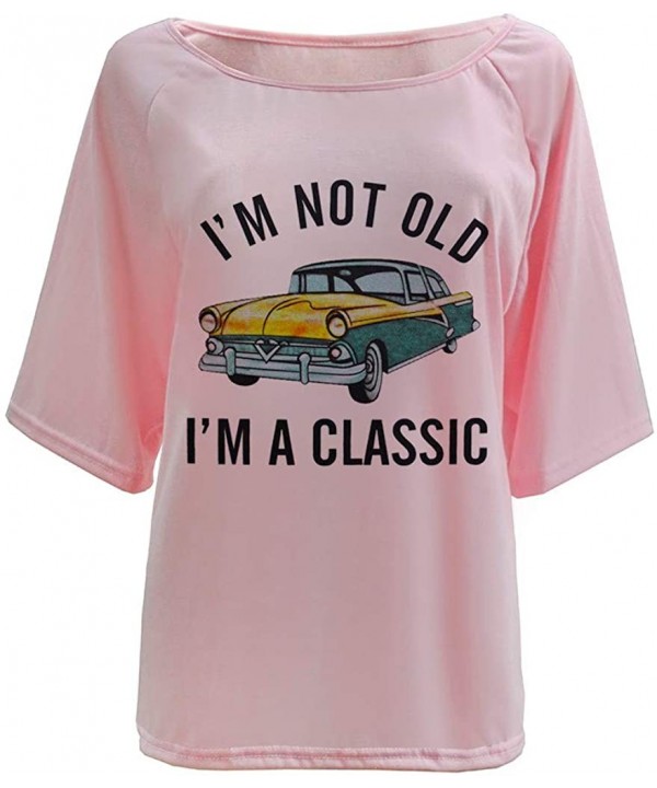 I'm not Old I'm a Classic Print Tee Shirts for Women Tops - Pink - C219D3K6A4W $10.92-Bottoms